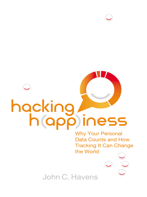 Title details for Hacking Happiness by John Havens - Available
